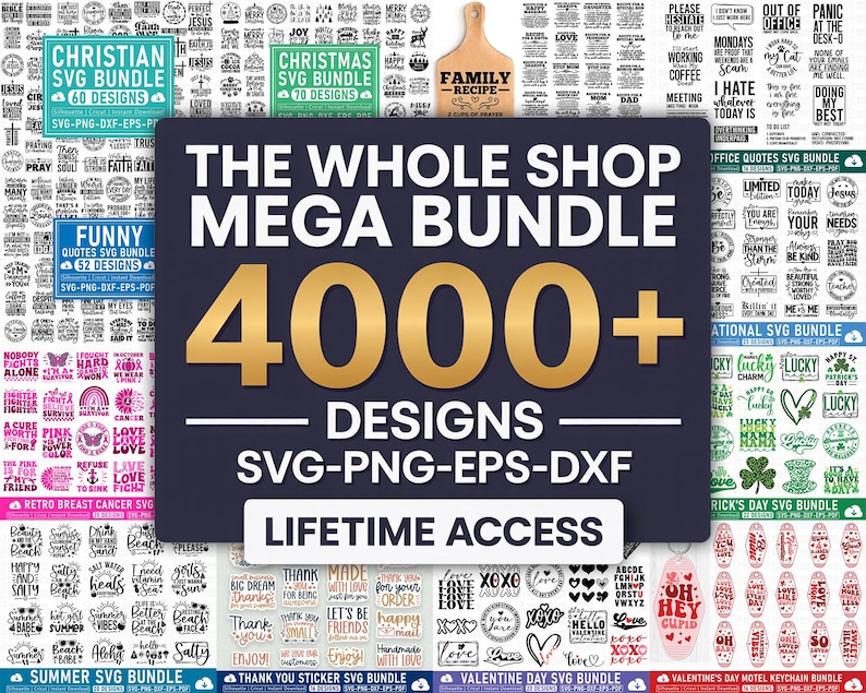 May include: A digital design bundle with over 4000 designs, including SVG, PNG, EPS, and DXF files. The image features various themed bundles, such as Christian, Christmas, Funny Quotes, and Valentine's Day. The text "THE WHOLE SHOP MEGA BUNDLE" is prominently displayed.