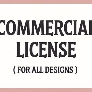 May include: A white background with the words "COMMERCIAL LICENSE" in bold black letters, followed by "(FOR ALL DESIGNS)" in smaller black letters. The text is centered within a pink rectangular border.