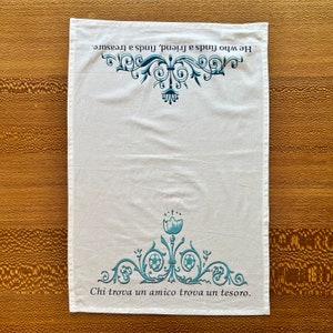 Italian Proverb Flour Sack Dish Towel - He Who Finds a Friend, Finds a Treasure