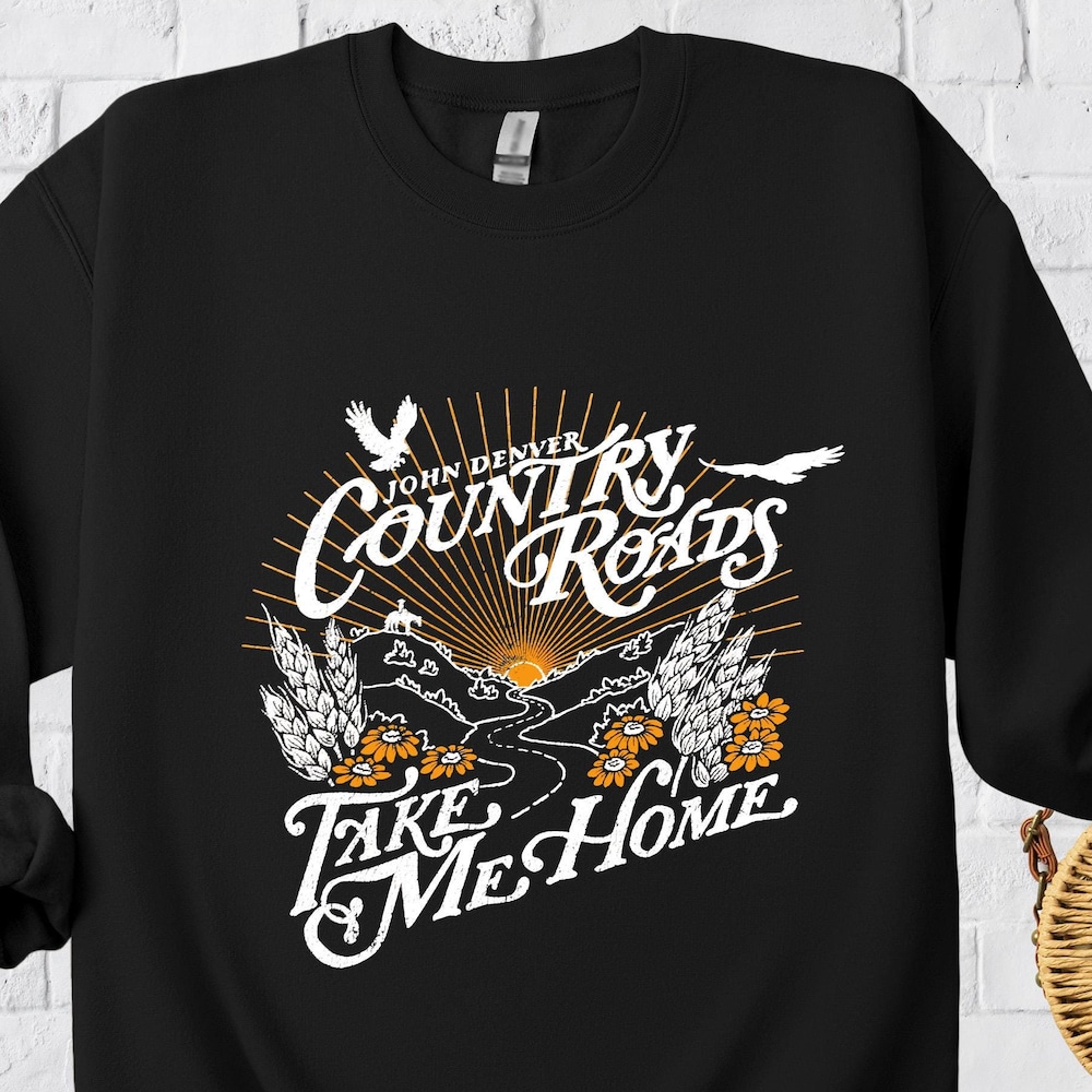 Country Roads Take Me Home Sweatshirt, Band Shirt, John Denver Sweatshirt, Country Music Shirt, Nashville Tee Sweatshirt
