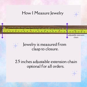 May include: A ruler with inches marked on it shows how jewelry is measured from clasp to closure. The text says "Jewelry is measured from clasp to closure. 2.5 inches adjustable extension chain optional for all orders."
