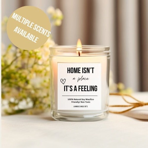 Home Isnt a Place Its A Feeling House Warming Gift House Gift Candle Gift Best Friend Candle Gift Candle Mother Gift Candle Gift For Couple