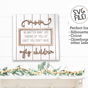 Moederdag Grappig Teken | Lelijke kinderen SVG | Glowforge Cut File | Laser digitale sjabloon | Moeder Life Shiplap Hanger | Beginners cadeau