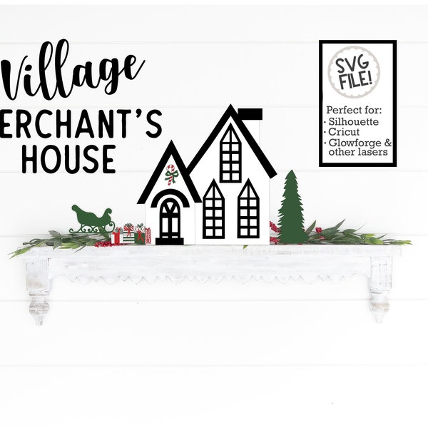 Merchant's House SVG | Christmas Village Cut File | Holiday Mantel Decor | Standing Christmas House| Laser Cut File | 3D Glowforge Tested