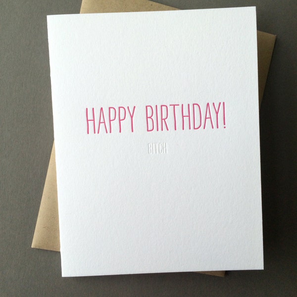 Hidden Message: Happy Birthday Bitch - Letterpress Card
