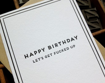 Cards for Dudes - Happy Birthday, lets get f-ed up - Letterpress Birthday Card