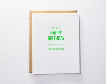 Tips for a Happy Birthday: Drink all the drinks - Letterpress Card - birthday card