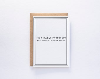 He Finally Proposed! Maid of Honor - Cards for Dudes - Letterpress