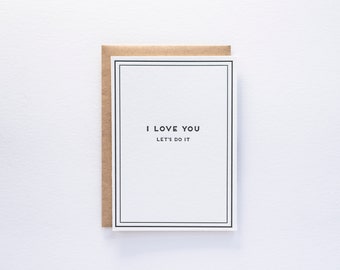 I Love You, Let's Do It - Cards for Dudes - Letterpress