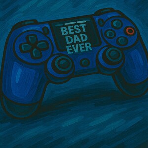 May include: A blue video game controller with the text "BEST DAD EVER" on the center screen. The controller has black buttons and a red button on the right side. The background is a dark blue.