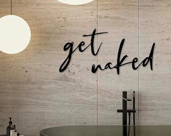 Get Naked Bathroom Metal Wall Art, Bathroom Wall Decor, Bathroom Wall Sign, Modern Bathroom Decor, Metal Wall Sign