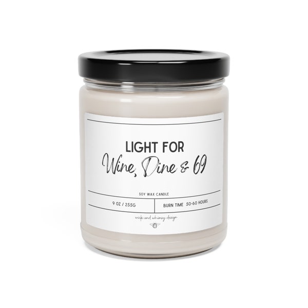 LIGHT FOR  Wine Dine and 69--Scented Soy Candle, Adult Humour gift for him her partner significant other, Valentine's Birthday Anniversary