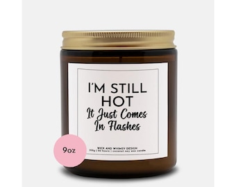 Funny Menopause Candle Gift: "I'm Still Hot" Coconut Soy Wax Candle