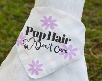 Pup Hair Don't Care Bandana, Cute Pet Scarf, Summer Pet Bandana, Adventure Dog Bandana, Dog Birthday Gift, Pet Accessories, New Puppy Gift