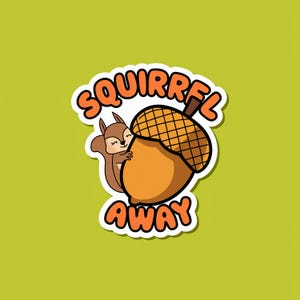 Squirrel Away Sticker | Cute Animal Pun Vinyl Decal | Funny Acorn Hugger | Nature Lover Laptop Sticker