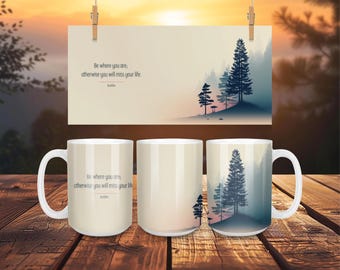 Caneca Buda: Esteja onde você está, caso contrário, você perderá a sua vida • Provérbio de Buda • Caneca de Yoga • Caneca de Atenção Plena • Caneca de Espiritualidade • Caneca de Meditação