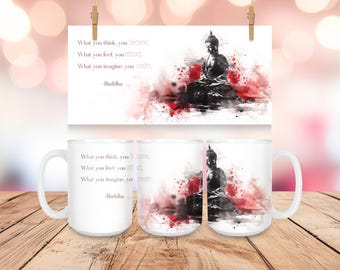 Buddha Mug •  What You Think You Become • Buddha Saying Mug • Yoga Mug • Mindfulness Mug • Spirituality Mug • Meditation Mug • Manifestation