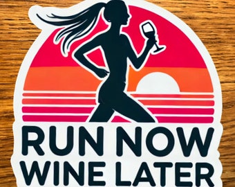 Run Now Wine Later Running Sticker, funny running stickers, running decals, laptop stickers, water bottle stickers