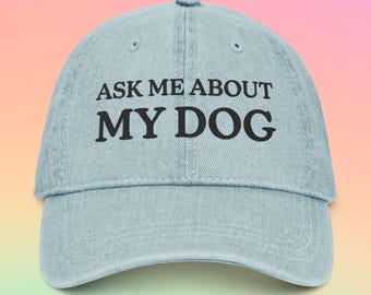 Ask Me About My Dog Denim Hat: Embroidered Cotton Cap