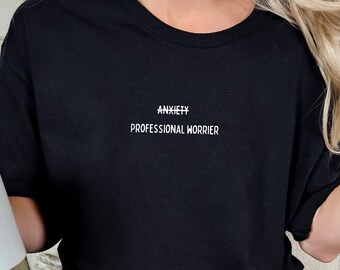 Professional Worrier T-Shirt, Anxiety Shirt, Funny Overthinker Tshirt, Self Love Gift, Anxious Student Gift, Mental Health Awareness