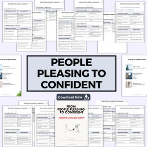 May include: A collection of white informational sheets titled People Pleasing to Confident, featuring tables with before and after language scripts, assertive communication tips, and a central document with a stick figure illustration and download button.