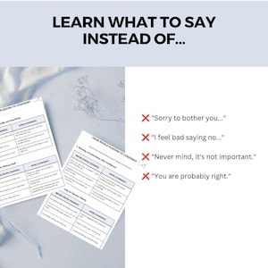 May include: A white educational chart titled Learn What To Say Instead Of with black text. It features tables comparing people-pleasing phrases to confident alternatives, alongside a list of red X marks next to common phrases like Sorry to bother you.