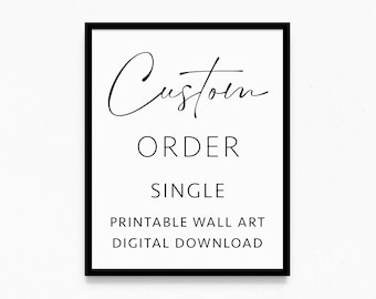Custom Order Single Printable Wall Art | Only purchase if you&#39;ve first discussed your requirements with shop owner  | Digital Download