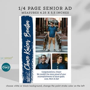 May include: A 10.8 by 14 cm senior ad template featuring a vertical navy blue paint stroke with the text Chase Kaiser Benton. The layout includes three photo placeholders and the text Congratulations, Chase! We couldn't be more proud of your accomplishments & future goals. Love, Mom & Dad.