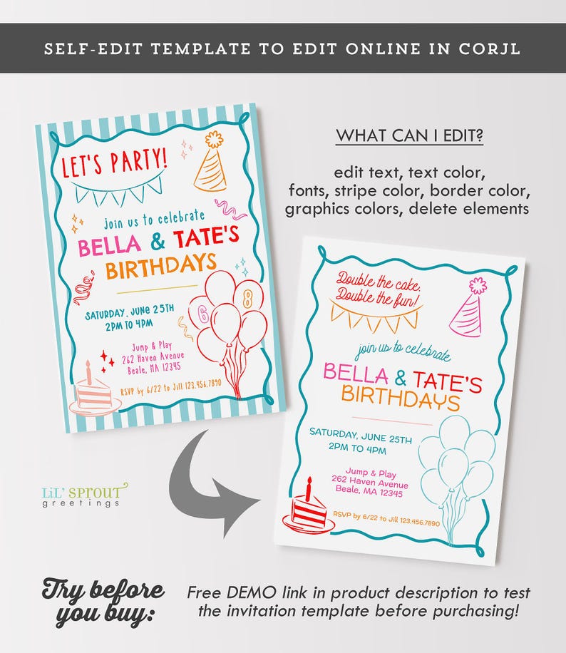 May include: A self-edit birthday invitation template featuring a light blue striped border, colorful hand-drawn illustrations of balloons, a party hat, and a cake. The text reads LET'S PARTY, BELLA & TATE'S BIRTHDAYS, and includes event details.