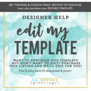 May include: A square graphic with a light teal watercolor background and a thin gold border. The text reads: DESIGNER HELP edit my TEMPLATE. WANT TO PURCHASE OUR TEMPLATE BUT DON'T WANT TO EDIT? PURCHASE THIS LISTING AND WE'LL EDIT FOR YOU! LiL' SPROUT {greetings}