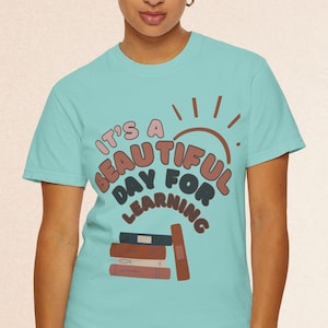 It&#39;s a beautiful day for learning T-shirt, Educator Shirt, Teacher Shirt, Teacher Gift, Teacher Appreciation Gift, Back to School Shirt