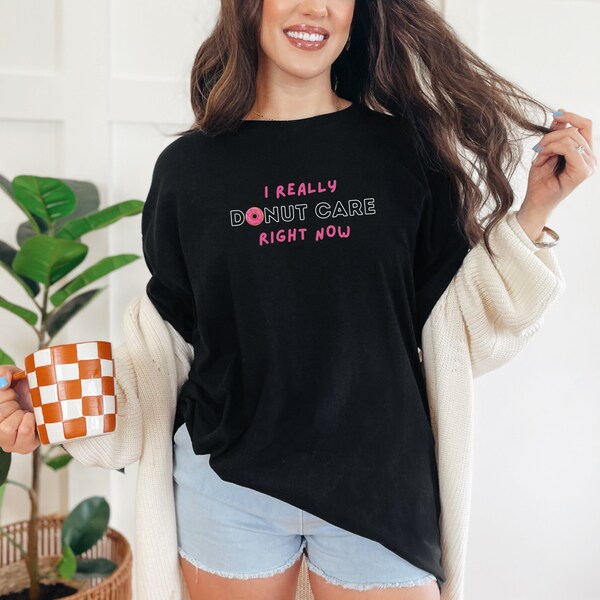 I Really Donut Care Right Now T-Shirt - Donut Shirt, Donut Lover, Pink Donut