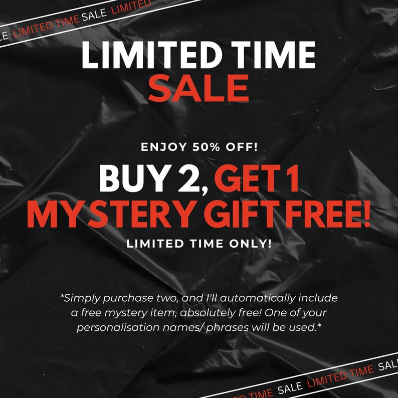 May include: A black background with white and red text that reads: LIMITED TIME SALE, ENJOY 50% OFF! BUY 2, GET 1 MYSTERY GIFT FREE! LIMITED TIME ONLY! Simply purchase two, and I'll automatically include a free mystery item, absolutely free!