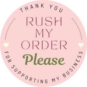 May include: A round, pink sticker with the text "THANK YOU" at the top and "FOR SUPPORTING MY BUSINESS" around the bottom. The words "RUSH MY ORDER Please" are in the center. Two white hearts and dotted lines are on either side.
