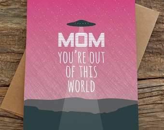 mother's day card / out of this world ufo