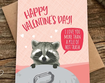 funny valentine card / raccoon love you more than trash