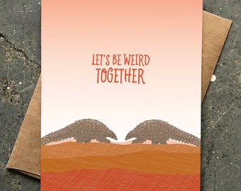 funny love card / friendship card / weird together pangolins