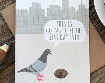 funny birthday card / best day ever / enjoy the little things / pigeon