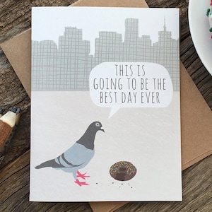 funny birthday card / best day ever / enjoy the little things / pigeon