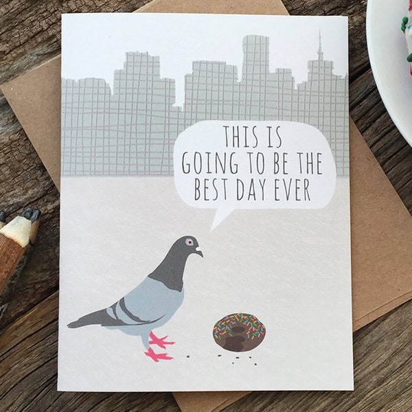 funny birthday card / best day ever / enjoy the little things / pigeon