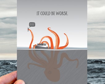 funny encouragement card / could be worse / kraken