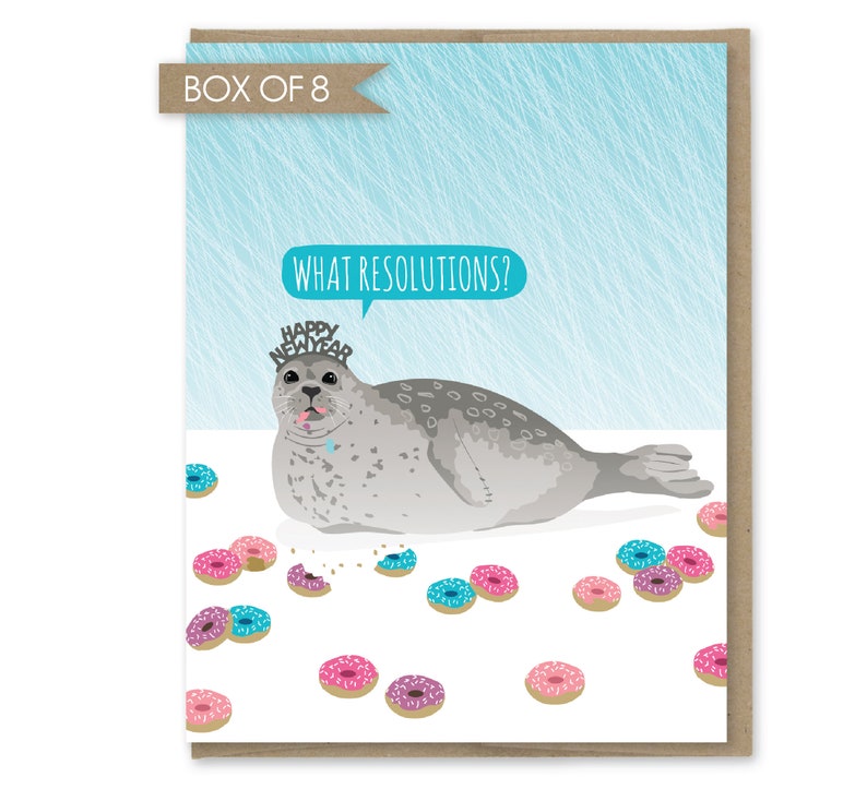 May include: A humorous New Year's card featuring a cartoon seal wearing a "Happy New Year" hat and surrounded by doughnuts. The card reads "What Resolutions?"