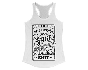 Not Enough Sage Funny Witchy Women's Ideal Racerback Tank