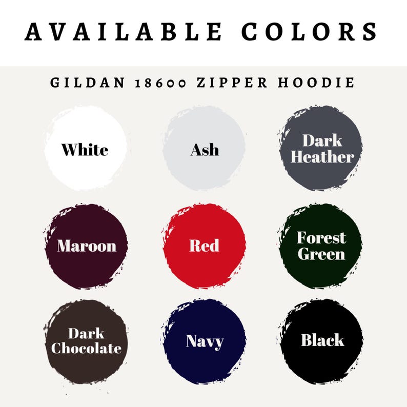 May include: Color chart showing available colors for a Gildan 18600 zipper hoodie. Colors include white, ash, dark heather, maroon, red, forest green, dark chocolate, navy, and black.
