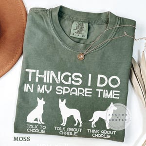 Belgian Malinois Lover Shirt Your Dog&#39;s Name Things I Do In My Spare Time Funny Mali Personalized Comfort Colors Shirt for New Dog Mom Dad