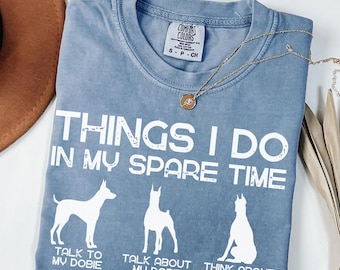Doberman Lover T-Shirt: Things I Do In My Spare Time, Comfort Colors