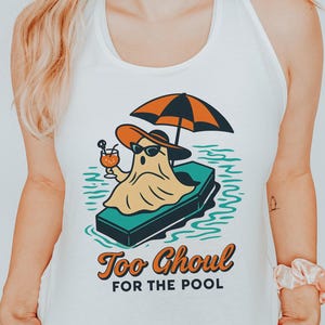 Too Ghoul for the Pool Tank Top, Halloween Summerween, Funny Ghost Shirt, Beach Party, Spooky Season Tank, Cute Spooky Aesthetic