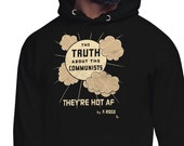 The Truth about the Communists: They're Hot AF Hoodie | Unisex Distressed Look Leftist Shirt, Retro Communist, Communism Anti-Capitalist