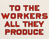 To the Workers All They Produce Small Print, 4x6" Postcard Retro Socialist Slogan Pro-Labor Anti-Capitalist Communist Leftist Flat Card Gift