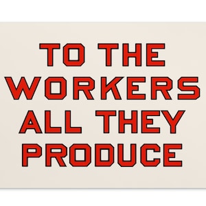 Aux travailleurs tout ce qu’ils produisent en petits caractères, carte postale 4x6 « Rétro slogan socialiste pro-travail anticapitaliste communiste de gauche carte plate cadeau